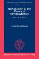 Introduction to the Theory of Ferromagnetism di Amikam Aharoni, A. Aharoni edito da OUP Oxford