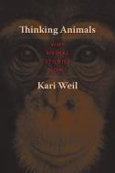 Thinking Animals di Kari Weil edito da Columbia University Press