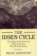 The Ibsen Cycle di Brian Johnston edito da Pennsylvania State University Press