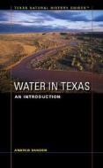 Water in Texas di Andrew Sansom edito da University of Texas Press