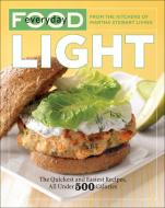 Everyday Food: Light di Martha Stewart Living Magazine edito da Random House LCC US