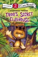 Troo's Secret Clubhouse di Cheryl Crouch edito da ZONDERVAN