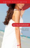 Spring Breakdown di Melody Carlson edito da Zondervan
