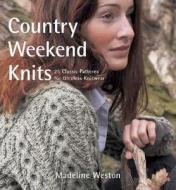 Country Weekend Knits di Madeline Weston, Weston edito da St. Martin's Griffin