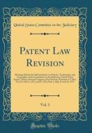 Patent Law Revision, Vol. 1: Hearings Before the Subcommittee on Patents, Trademarks, and Copyrights of the Committee on the Judiciary, United Stat di United States Committee on Th Judiciary edito da Forgotten Books