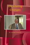 Life Altering Changes di Dr James E Martin edito da Lulu.com