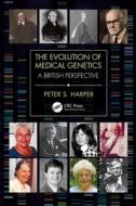 The Evolution Of Medical Genetics di Peter S. Harper edito da Taylor & Francis Ltd
