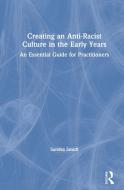 Creating An Anti-racist Culture In The Early Years di Sandra Smidt edito da Taylor & Francis Ltd