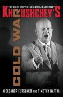 Khrushchev\'s Cold War di Aleksandr Fursenko, Timothy J. Naftali edito da Ww Norton & Co