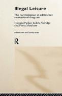 Illegal Leisure di Howard Parker, Fiona Measham, Judith Aldridge edito da Taylor & Francis Ltd