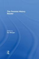 The Feminist History Reader di Keith Jenkins edito da Taylor & Francis Ltd