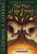 Guardians of Ga'hoole #15: War of the Ember di Kathryn Lasky edito da SCHOLASTIC