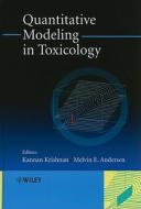 Quantitative Modeling in Toxicology di Kannan Krishnan edito da Wiley-Blackwell