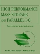 High Performance Mass Storage and Parallel I/O di Rajkumar Buyya edito da Wiley-Blackwell
