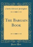 The Bargain Book (Classic Reprint) di Charles Edward Jerningham edito da Forgotten Books