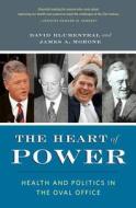 The Heart of Power - Health and Politics in the Oval Office di David Blumenthal edito da University of California Press