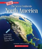 North America (a True Book: The Seven Continents) di Karen Kellaher edito da CHILDRENS PR