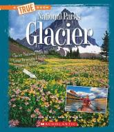 Glacier (a True Book: National Parks) di Joanne Mattern edito da CHILDRENS PR