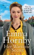 Her Wartime Secret di Emma Hornby edito da Transworld Publishers Ltd