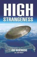 High Strangeness di Jan Brady, Eric Bickernicks edito da LIGHTNING SOURCE INC