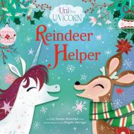 Uni The Unicorn: Reindeer Helper di Amy Krouse Rosenthal, Brigette Barrager edito da Random House USA Inc