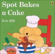 Spot Bakes a Cake di Eric Hill edito da Turtleback Books