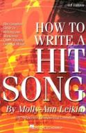 How To Write A Hit Song di Molly-Ann Leikin edito da Hal Leonard Corporation