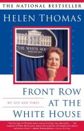 Front Row at the White House: My Life and Times di Helen Thomas edito da TOUCHSTONE PR