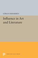 Influence in Art and Literature di Goran Hermeren edito da Princeton University Press