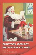 Christmas, Ideology and Popular Culture edito da PAPERBACKSHOP UK IMPORT