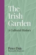 The Irish Garden di Peter Dale edito da The History Press Ltd