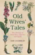 Old Wives' Tales di Mary Chamberlain edito da The History Press Ltd
