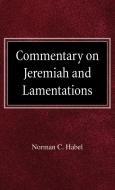 Commetary on Jeremiah and Lamentations di Norman C. Habel edito da CONCORDIA PUB HOUSE