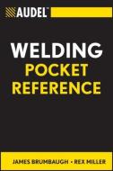 Audel Welding Pocket Reference di James E. Brumbaugh, Rex Miller edito da John Wiley & Sons Inc