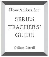 How Artists See: Teachers' Guide di Colleen Carroll edito da ABBEVILLE KIDS