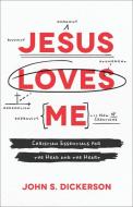Jesus Loves Me: Christian Essentials for the Head and the Heart di John S. Dickerson edito da BAKER BOOKS