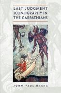 Last Judgment Iconography in the Carpathians di John-Paul Himka edito da University of Toronto Press
