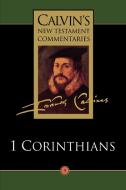 The First Epistle of Paul the Apostle to the Corinthians di John Calvin edito da Wm. B. Eerdmans Publishing Company