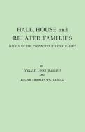 Hale, House and Related Families, Mainly of the Connecticut River Valley di Donald Lines Jacobus, Edgar Francis Waterman edito da Clearfield