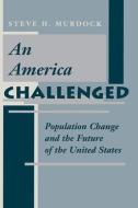 An America Challenged di Steve H. Murdock edito da Taylor & Francis Inc