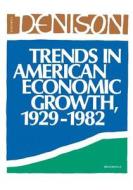 TRENDS IN AMER ECONOMIC GROWTH di Edward Denison edito da BROOKINGS INST