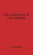 The Challenge of Law Reform di Arthur T. Vanderbilt, Unknown edito da Greenwood