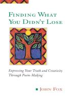 Finding What You Didn't Lose di John Fox edito da Tarcher/Putnam,US