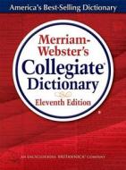 Merriam-Webster's Collegiate Dictionary, Eleventh  Edition di Merriam-Webster Inc. edito da Merriam Webster,U.S.