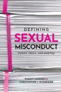 Defining Sexual Misconduct di Stacey Hannem, Christopher Schneider edito da University Of Regina Press