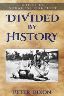 Divided by History di Peter Dixon edito da Cloudshill Press