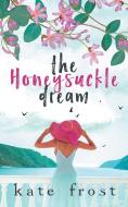 The Honeysuckle Dream di Kate Frost edito da Lemon Tree Press