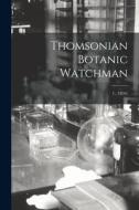 Thomsonian Botanic Watchman; 1, (1834) di Anonymous edito da LIGHTNING SOURCE INC