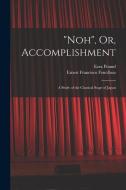 Noh, Or, Accomplishment: A Study of the Classical Stage of Japan di Ezra Pound, Ernest Francisco Fenollosa edito da LEGARE STREET PR