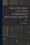 English Army Lists and Commission Registers, 1661-1714; Volume 5 di Charles Dalton edito da LEGARE STREET PR